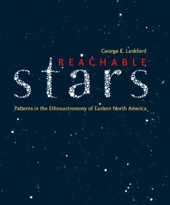 خرید و دانلود نسخه کامل کتاب Reachable Stars: Patterns in the Ethnoastronomy of Eastern North America