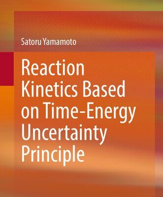 خرید و دانلود نسخه کامل کتاب Reaction Kinetics Based on Time-Energy Uncertainty Principle