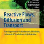 خرید و دانلود نسخه کامل کتاب Reactive Flows, Diffusion and Transport: From Experiments via Mathematical Modeling to Numerical Simulation and Optimization