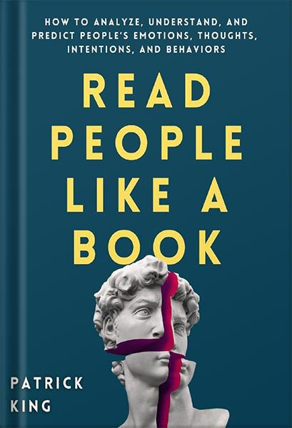 خرید و دانلود نسخه کامل کتاب Read People Like a Book: How to Analyze, Understand, and Predict People’s Emotions, Thoughts, Intentions, and Behaviors (How to be More Likable and Charismatic Book 1) by Patrick King_68c062b4e9bd3.jpeg خرید و دانلود نسخه کامل کتاب Read People Like a Book: How to Analyze, Understand, and Predict People’s Emotions, Thoughts, Intentions, and Behaviors (How to be More Likable and Charismatic Book 1) by Patrick King
