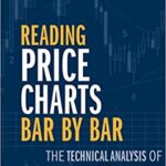 خرید و دانلود نسخه کامل کتاب Reading Price Charts Bar by Bar: The Technical Analysis of Price Action for the Serious Trader – Pdf