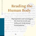 خرید و دانلود نسخه کامل کتاب Reading the Human Body: Physiognomics and Astrology in the Dead Sea Scrolls and Hellenistic-Early Roman Period Judaism (Studies on the Texts of the Desert of Judah)