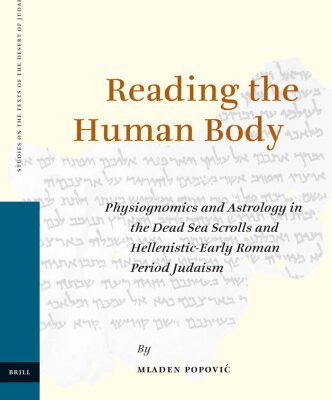 خرید و دانلود نسخه کامل کتاب Reading the Human Body: Physiognomics and Astrology in the Dead Sea Scrolls and Hellenistic-Early Roman Period Judaism (Studies on the Texts of the Desert of Judah)