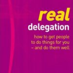 خرید و دانلود نسخه کامل کتاب Real delegation: how to get people to do things for you – and do them well