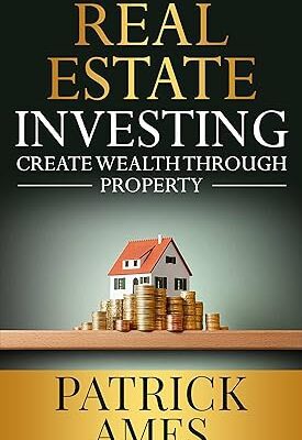 خرید و دانلود نسخه کامل کتاب Real Estate Investing: Create Wealth Through Property: Navigating Wealth through Property –  +  Pdf