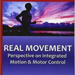 خرید و دانلود نسخه کامل کتاب Real Movement: Perspective on Integrated Motion & Motor Control