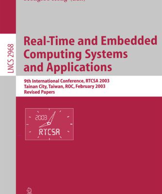 خرید و دانلود نسخه کامل کتاب Real-Time and Embedded Computing Systems and Applications: 9th International Conference, RTCSA 2003, Tainan City, Taiwan, February 18-20, 2003. Revised Papers