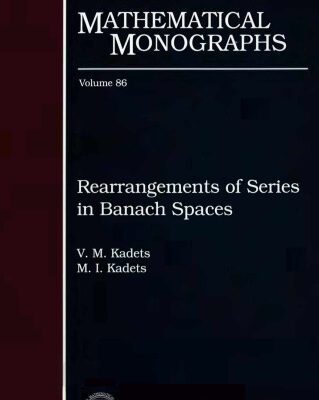 خرید و دانلود نسخه کامل کتاب Rearrangements of Series in Banach Spaces