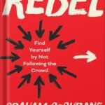 خرید و دانلود نسخه کامل کتاب Rebel: Find Yourself by Not Following the Crowd by Graham Cochrane