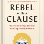 خرید و دانلود نسخه کامل کتاب Rebel with a Clause: Tales and Tips from a Roving Grammarian by Ellen Jovin