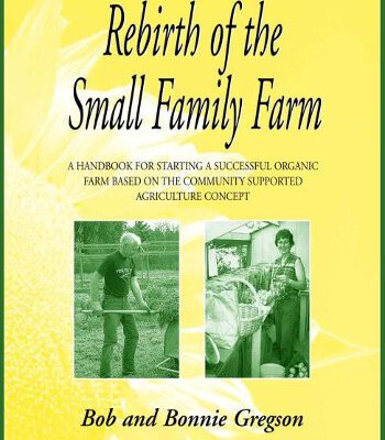 خرید و دانلود نسخه کامل کتاب Rebirth of the Small Family Farm: A Handbook for Starting a Successful Organic Farm Based on the Community Supported Agriculture Concept – Original PDF