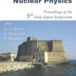 خرید و دانلود نسخه کامل کتاب Recent Achievements and Perspectives in Nuclear Physics: Proceedings of the 5th Italy-Japan Symposium Naples, Italy 3-7 November 2004