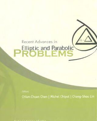 خرید و دانلود نسخه کامل کتاب Recent Advances In Elliptic And Parabolic Problems: Proceedings of the International Conference, Hsinchu, Taiwan 16 – 20 February 2004