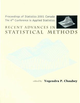 خرید و دانلود نسخه کامل کتاب Recent Advances in Statistical Methods: Proceedings of Statistics 2001 Canada : The 4th Conference in Applied Statistics Montreal, Canada 6-8 July 2001