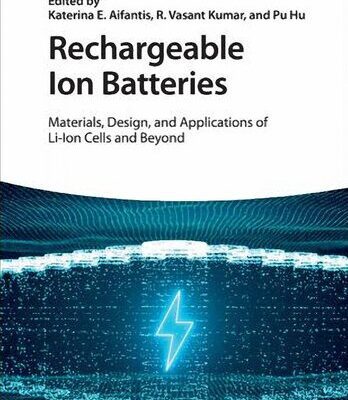 خرید و دانلود نسخه کامل کتاب Rechargeable Ion Batteries: Materials, Design, and Applications of Li-Ion Cells and Beyond