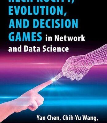 خرید و دانلود نسخه کامل کتاب Reciprocity Evolution and Decision Games in Network and Data Science.