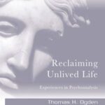 خرید و دانلود نسخه کامل کتاب Reclaiming Unlived Life: Experiences in Psychoanalysis