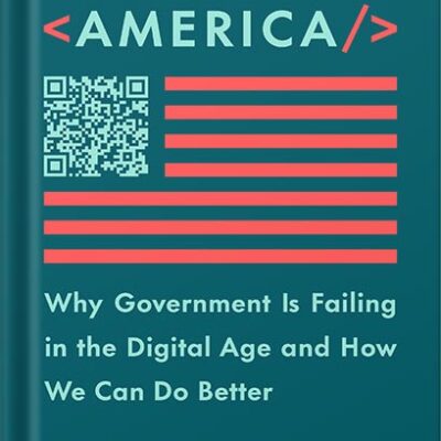 خرید و دانلود نسخه کامل کتاب Recoding America: Why Government Is Failing in the Digital Age and How We Can Do Better by Jennifer Pahlka