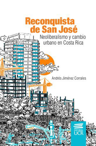 خرید و دانلود نسخه کامل کتاب Reconquista de San José: neoliberalismo y cambio urbano en Costa Rica_68c26b957d428.jpeg خرید و دانلود نسخه کامل کتاب Reconquista de San José: neoliberalismo y cambio urbano en Costa Rica