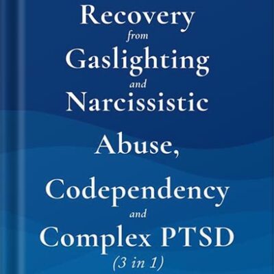 خرید و دانلود نسخه کامل کتاب Recovery from Gaslighting & Narcissistic Abuse, Codependency & Complex PTSD (3 in 1): Emotional Abuse, People-Pleasing and Trauma vs. Emotional Regulation, Mindfulness, Independence and Self-Caring by Don Barlow
