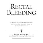 خرید و دانلود نسخه کامل کتاب Rectal Bleeding – A Medical Dictionary, Bibliography, and Annotated Research Guide to Internet References