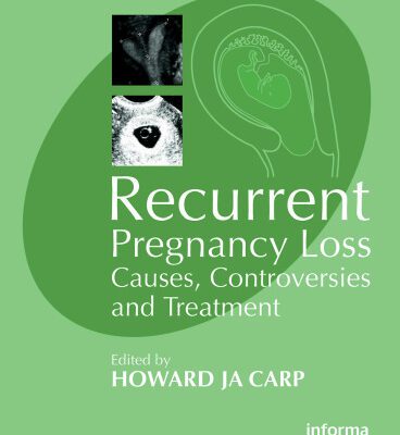 خرید و دانلود نسخه کامل کتاب Recurrent Pregnancy Loss: Causes, Controversies and Treatment