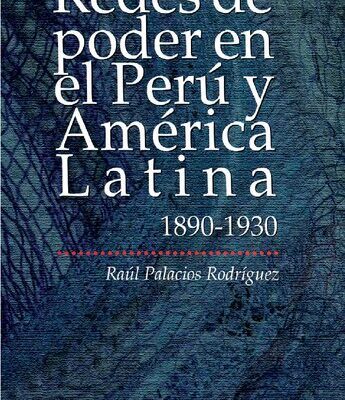 خرید و دانلود نسخه کامل کتاب Redes de poder en el Perú y América Latina. 1890-1930