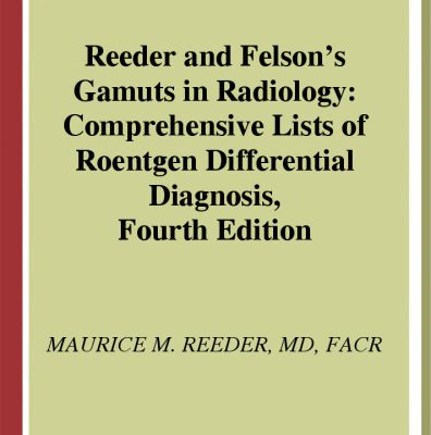 خرید و دانلود نسخه کامل کتاب Reeder and Felson’s Gamuts in Radiology: Comprehensive Lists of Roentgen Differential Diagnosis