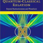 خرید و دانلود نسخه کامل کتاب Reexamining the Quantum-Classical Relation: Beyond Reductionism and Pluralism