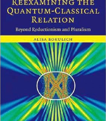 خرید و دانلود نسخه کامل کتاب Reexamining the Quantum-Classical Relation: Beyond Reductionism and Pluralism