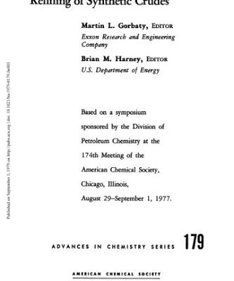 خرید و دانلود نسخه کامل کتاب Refining of synthetic crudes: Based on a symposium sponsored by the Division of Petroleum Chemistry at the 174th Meeting of the American Chemical … 1, 1977