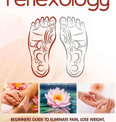 خرید و دانلود نسخه کامل کتاب Reflexology: Beginners Guide to Eliminate Pain, Lose Weight and De-Stress with Ancient Techniques