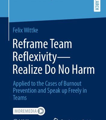 خرید و دانلود نسخه کامل کتاب Reframe Team Reflexivity ― Realize Do No Harm: Applied to the Cases of Burnout Prevention and Speak up Freely in Teams