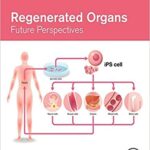 خرید و دانلود نسخه کامل کتاب Regenerated Organs: Future Perspectives