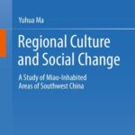 خرید و دانلود نسخه کامل کتاب Regional Culture and Social Change: A Study of Miao-Inhabited Areas of Southwest China