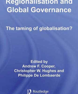 خرید و دانلود نسخه کامل کتاب Regionalisation and Global Governance: The Taming of Globalisation? (Routledge Warwick Studies in Globalisation)