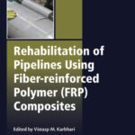 خرید و دانلود نسخه کامل کتاب Rehabilitation of Pipelines Using Fiber-reinforced Polymer (FRP) Composites