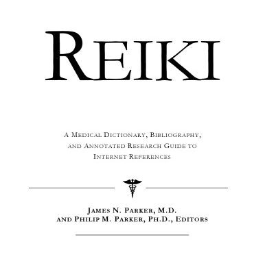 خرید و دانلود نسخه کامل کتاب Reiki: A Medical Dictionary, Bibliography, And Annotated Research Guide To Internet References