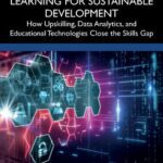 خرید و دانلود نسخه کامل کتاب Reimagining Digital Learning for Sustainable Development: How Upskilling, Data Analytics, and Educational Technologies Close the Skills Gap