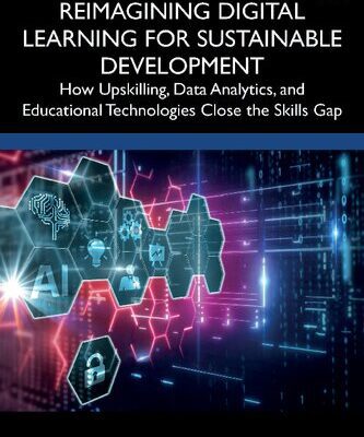 خرید و دانلود نسخه کامل کتاب Reimagining Digital Learning for Sustainable Development: How Upskilling, Data Analytics, and Educational Technologies Close the Skills Gap