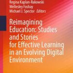 خرید و دانلود نسخه کامل کتاب Reimagining Education: Studies and Stories for Effective Learning in an Evolving Digital Environment: Reimagining Education