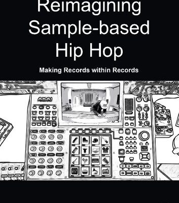 خرید و دانلود نسخه کامل کتاب Reimagining Sample-based Hip Hop: Making Records within Records