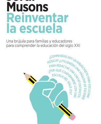 خرید و دانلود نسخه کامل کتاب Reinventar la escuela: Una brújula para familias y educadores para comprender la educación del siglo XXI