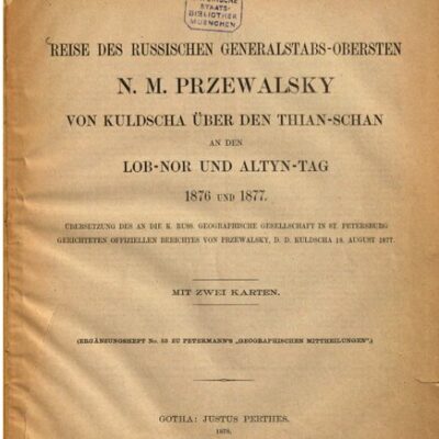 خرید و دانلود نسخه کامل کتاب Reise des russischen General-Obersten N. M. Przewalsky von Kuldscha über den Thian-Schan an den Lob-Nor und Altyn-Tag 1876 ud 1877
