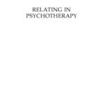 خرید و دانلود نسخه کامل کتاب Relating in Psychotherapy: The Application of a New Theory (Human Evolution, Behavior, and Intelligence)