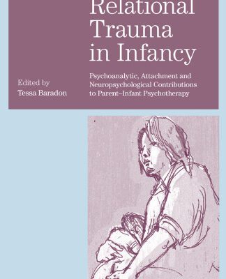 خرید و دانلود نسخه کامل کتاب Relational Trauma in Infancy: Psychoanalytic, Attachment and Neuropsychological Contributions to Parent-Infant Psychotherapy