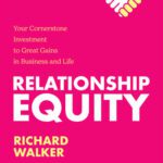 خرید و دانلود نسخه کامل کتاب Relationship Equity : Your Cornerstone Investment to Great Gaines in Business and Life