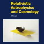 خرید و دانلود نسخه کامل کتاب Relativistic Astrophysics and Cosmology: A Primer (2006)(en)(291s)