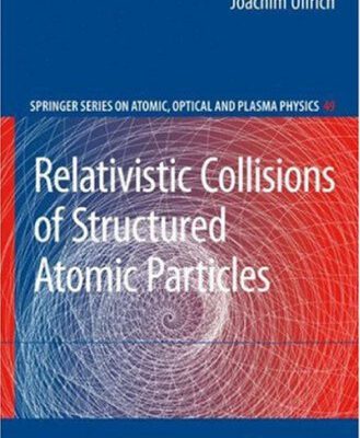 خرید و دانلود نسخه کامل کتاب Relativistic Collisions of Structured Atomic Particles
