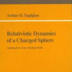خرید و دانلود نسخه کامل کتاب Relativistic dynamics of a charged sphere: updating the Lorentz-Abraham model